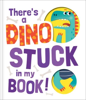 THERE'S A DINO STUCK IN MY BOOK! HARD COVER STORYBOOK