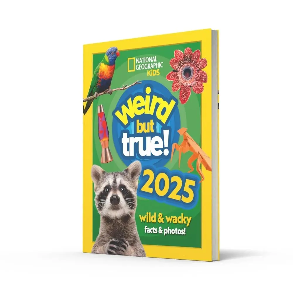 Weird but true! 2025: Wild and Wacky Facts & Photos! by National Geographic Kids